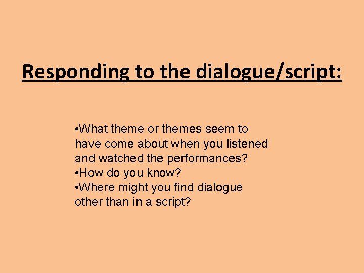 Responding to the dialogue/script: • What theme or themes seem to have come about