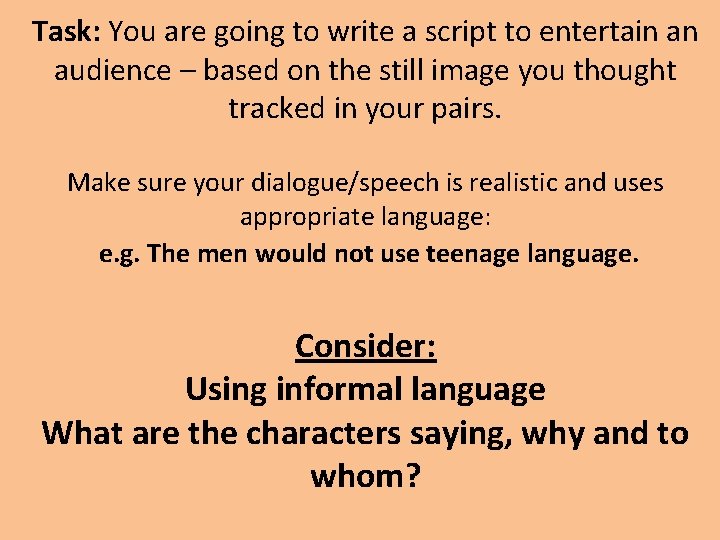 Task: You are going to write a script to entertain an audience – based