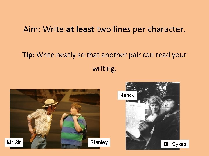 Aim: Write at least two lines per character. Tip: Write neatly so that another