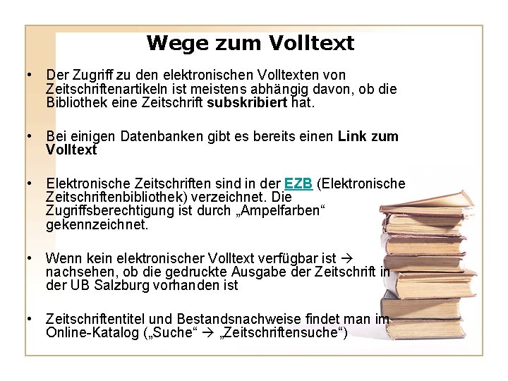 Wege zum Volltext • Der Zugriff zu den elektronischen Volltexten von Zeitschriftenartikeln ist meistens