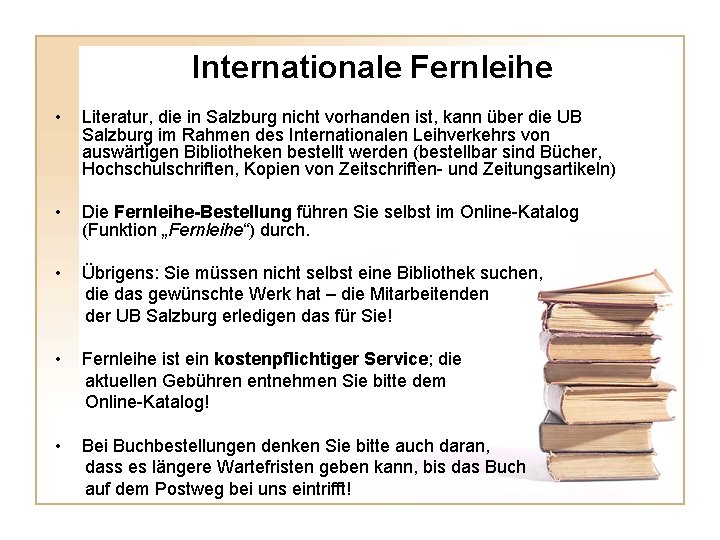Internationale Fernleihe • Literatur, die in Salzburg nicht vorhanden ist, kann über die UB