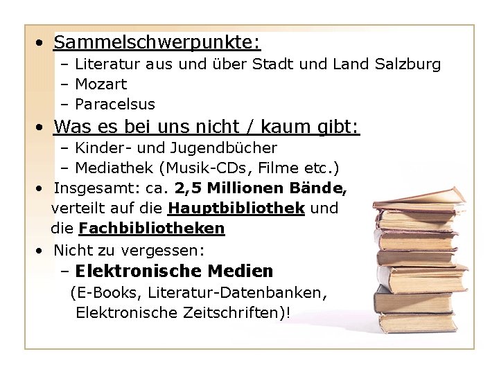 • Sammelschwerpunkte: – Literatur aus und über Stadt und Land Salzburg – Mozart • Sammelschwerpunkte: – Literatur aus und über Stadt und Land Salzburg – Mozart