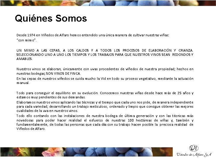 Quiénes Somos Desde 1974 en Viñedos de Alfaro hemos entendido una única manera de