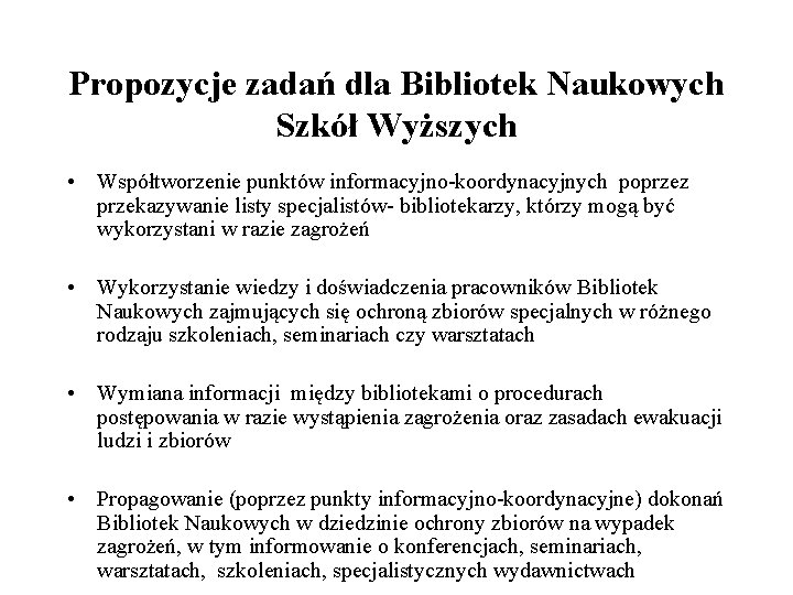 Propozycje zadań dla Bibliotek Naukowych Szkół Wyższych • Współtworzenie punktów informacyjno-koordynacyjnych poprzez przekazywanie listy