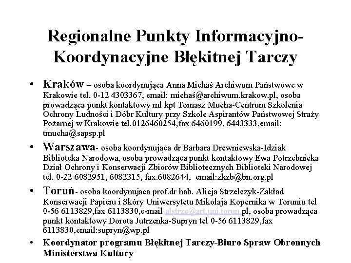 Regionalne Punkty Informacyjno. Koordynacyjne Błękitnej Tarczy • Kraków – osoba koordynująca Anna Michaś Archiwum