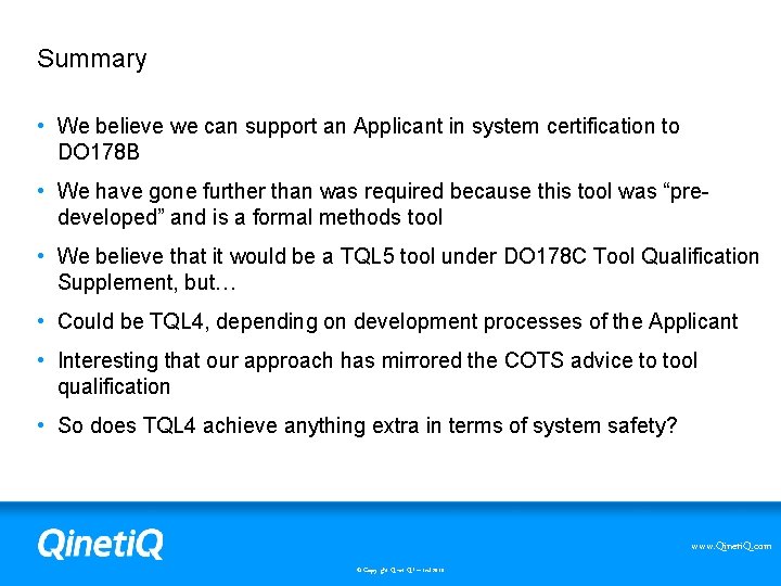 Summary • We believe we can support an Applicant in system certification to DO