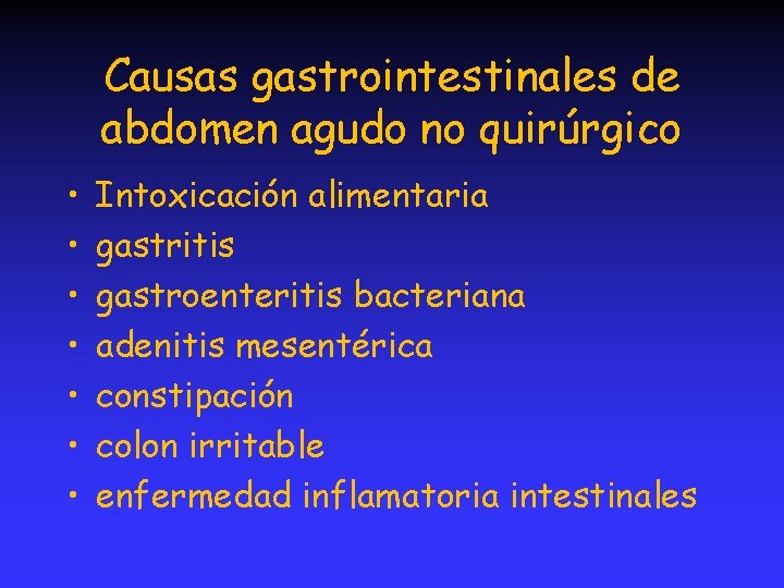 Causas gastrointestinales de abdomen agudo no quirúrgico • • Intoxicación alimentaria gastritis gastroenteritis bacteriana
