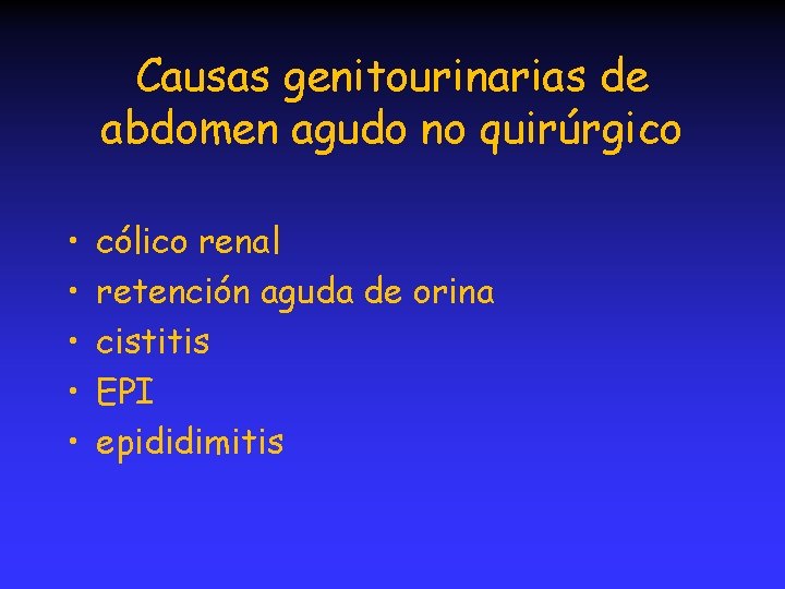 Causas genitourinarias de abdomen agudo no quirúrgico • • • cólico renal retención aguda