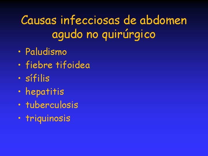 Causas infecciosas de abdomen agudo no quirúrgico • • • Paludismo fiebre tifoidea sífilis