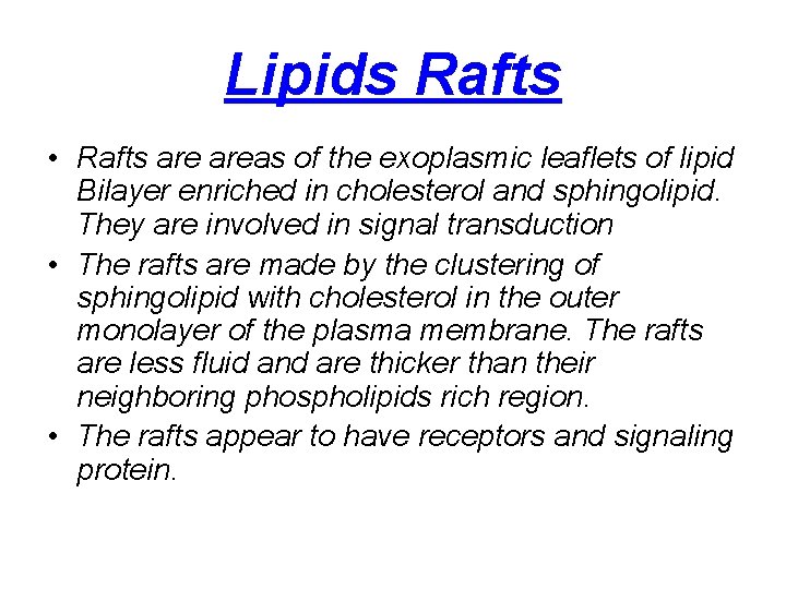 Lipids Rafts • Rafts areas of the exoplasmic leaflets of lipid Bilayer enriched in
