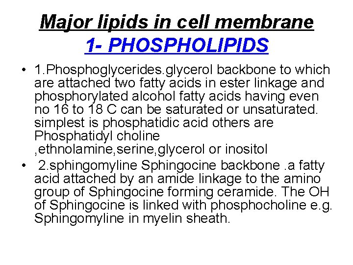 Major lipids in cell membrane 1 - PHOSPHOLIPIDS • 1. Phosphoglycerides. glycerol backbone to