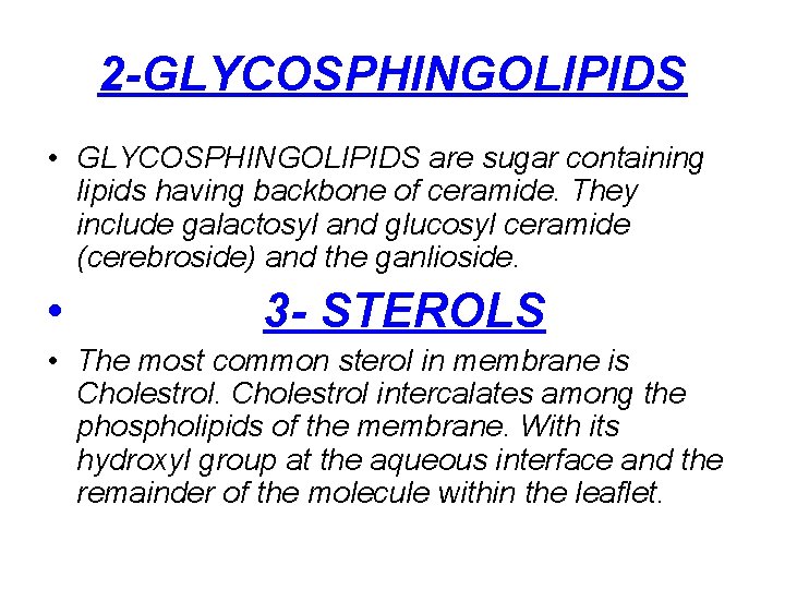 2 -GLYCOSPHINGOLIPIDS • GLYCOSPHINGOLIPIDS are sugar containing lipids having backbone of ceramide. They include