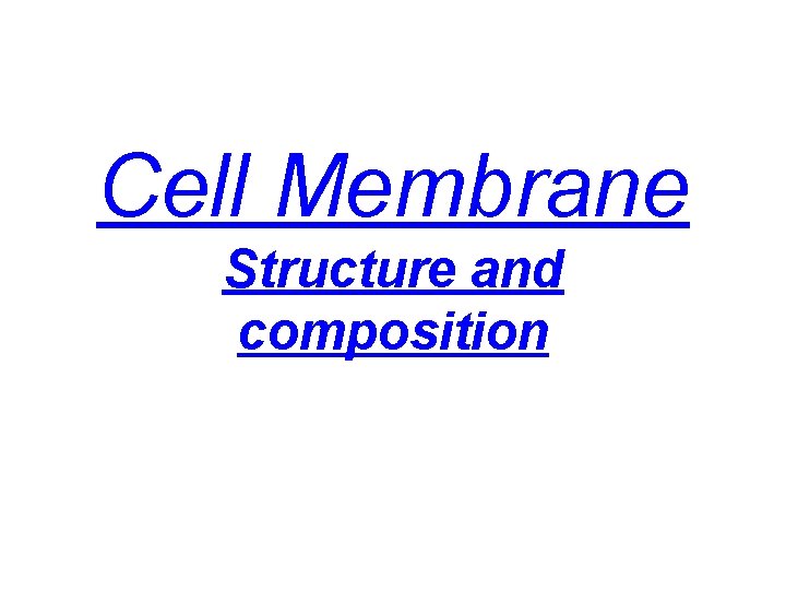 Cell Membrane Structure and composition 