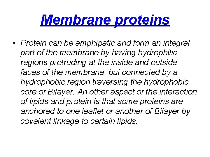 Membrane proteins • Protein can be amphipatic and form an integral part of the
