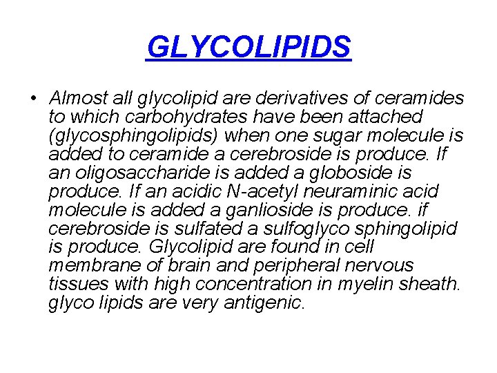 GLYCOLIPIDS • Almost all glycolipid are derivatives of ceramides to which carbohydrates have been