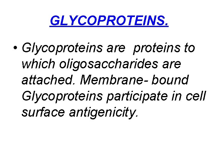 GLYCOPROTEINS. • Glycoproteins are proteins to which oligosaccharides are attached. Membrane- bound Glycoproteins participate