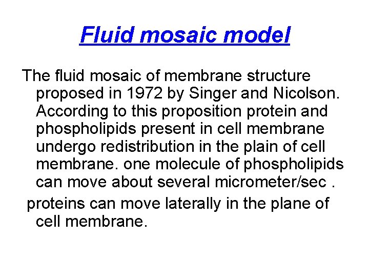 Fluid mosaic model The fluid mosaic of membrane structure proposed in 1972 by Singer