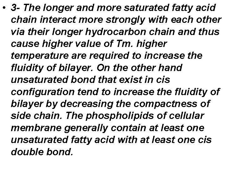  • 3 - The longer and more saturated fatty acid chain interact more