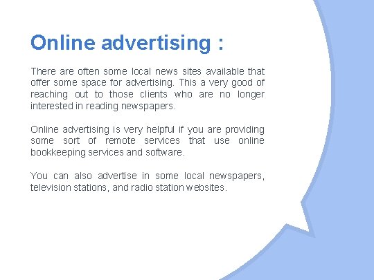 Online advertising : There are often some local news sites available that offer some