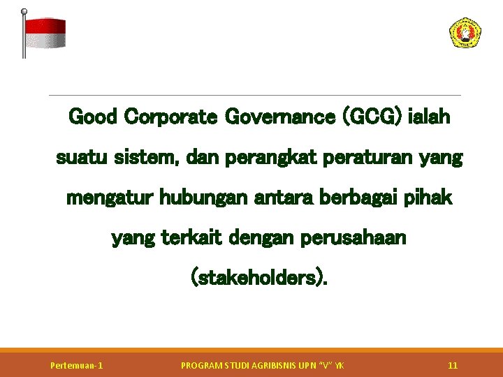  Good Corporate Governance (GCG) ialah suatu sistem, dan perangkat peraturan yang mengatur hubungan