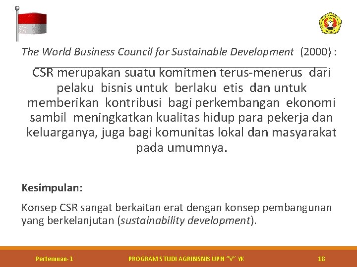  The World Business Council for Sustainable Development (2000) : CSR merupakan suatu komitmen