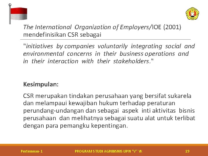  The International Organization of Employers/IOE (2001) mendefinisikan CSR sebagai "initiatives by companies voluntarily