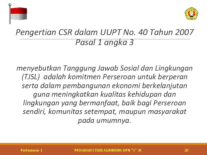  Pengertian CSR dalam UUPT No. 40 Tahun 2007 Pasal 1 angka 3 menyebutkan