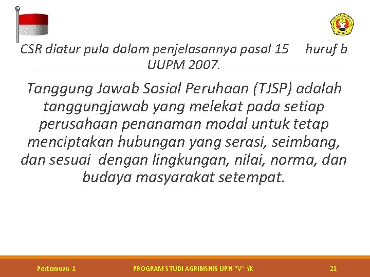  CSR diatur pula dalam penjelasannya pasal 15 UUPM 2007. huruf b Tanggung Jawab