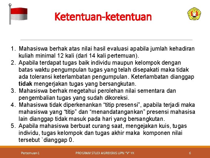 Ketentuan-ketentuan 1. Mahasiswa berhak atas nilai hasil evaluasi apabila jumlah kehadiran kuliah minimal 12