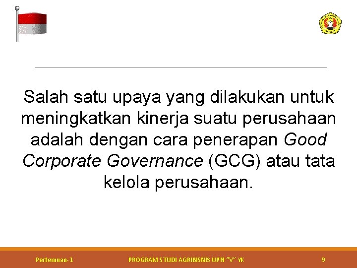 Salah satu upaya yang dilakukan untuk meningkatkan kinerja suatu perusahaan adalah dengan cara penerapan