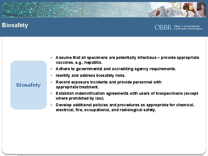 Biosafety • Assume that all specimens are potentially infectious – provide appropriate vaccines, e.