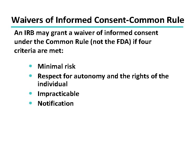 Waivers of Informed Consent-Common Rule An IRB may grant a waiver of informed consent