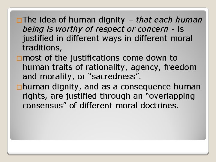 �The idea of human dignity – that each human being is worthy of respect