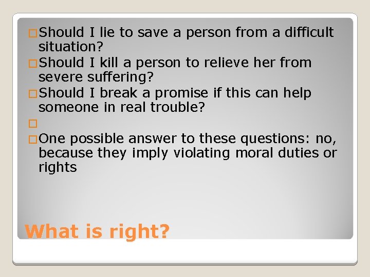 �Should I lie to save a person from a difficult situation? �Should I kill