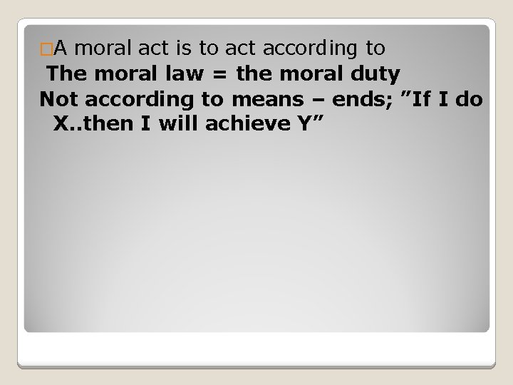 �A moral act is to act according to The moral law = the moral
