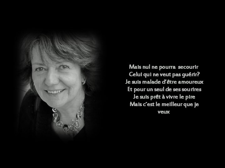 Mais nul ne pourra secourir Celui qui ne veut pas guérir? Je suis malade