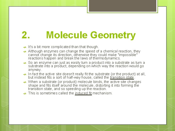 2. Molecule Geometry It's a bit more complicated than that though. Although enzymes can