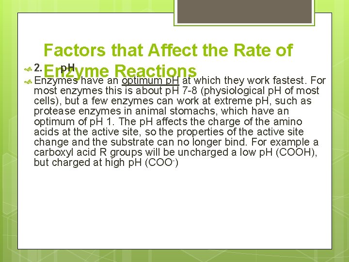 Factors that Affect the Rate of 2. p. H Enzyme Reactions Enzymes have an