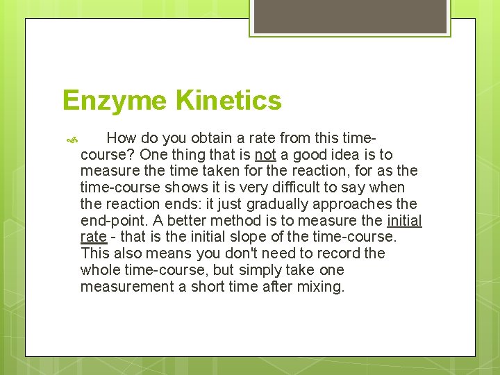 Enzyme Kinetics How do you obtain a rate from this time- course? One thing