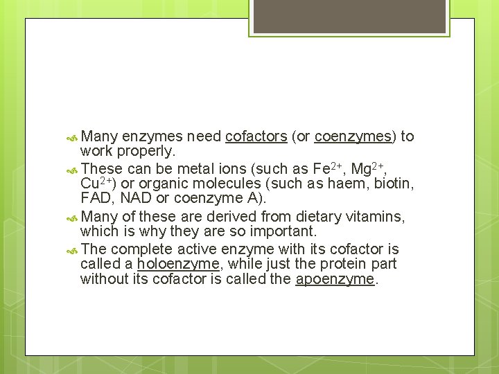 Many enzymes need cofactors (or coenzymes) to work properly. These can be metal