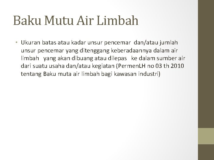 Baku Mutu Air Limbah • Ukuran batas atau kadar unsur pencemar dan/atau jumlah unsur