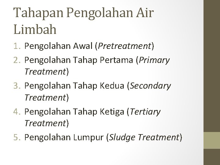 Tahapan Pengolahan Air Limbah 1. Pengolahan Awal (Pretreatment) 2. Pengolahan Tahap Pertama (Primary Treatment)