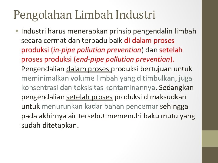 Pengolahan Limbah Industri • Industri harus menerapkan prinsip pengendalin limbah secara cermat dan terpadu