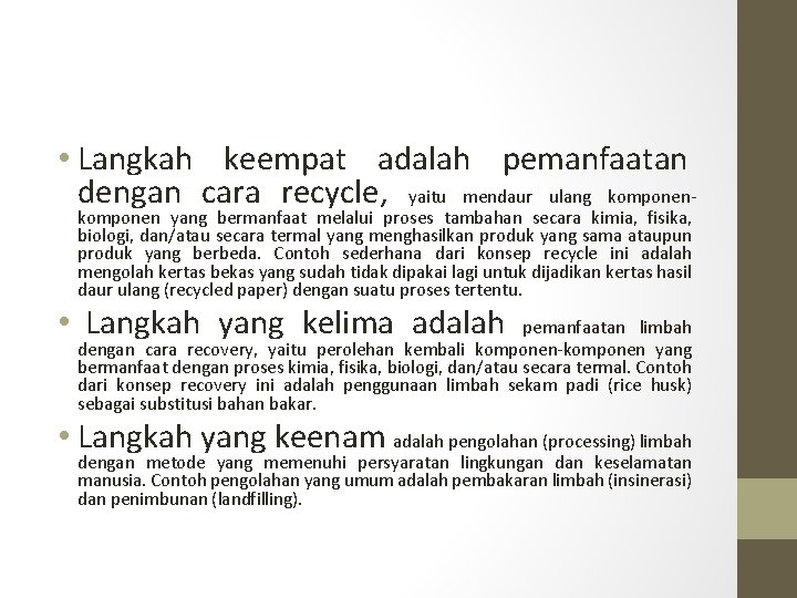  • Langkah keempat adalah pemanfaatan dengan cara recycle, yaitu mendaur ulang komponen- komponen