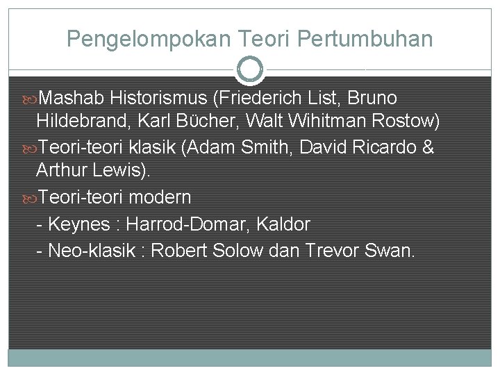 Pengelompokan Teori Pertumbuhan Mashab Historismus (Friederich List, Bruno Hildebrand, Karl Bϋcher, Walt Wihitman Rostow)