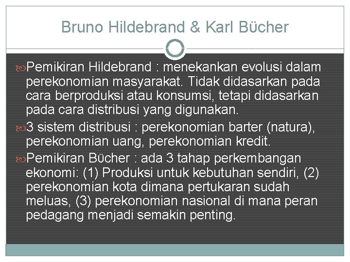 Bruno Hildebrand & Karl Bϋcher Pemikiran Hildebrand : menekankan evolusi dalam perekonomian masyarakat. Tidak