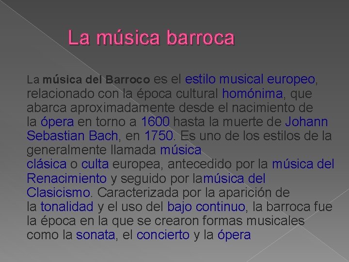  La música barroca La música del Barroco es el estilo musical europeo, relacionado