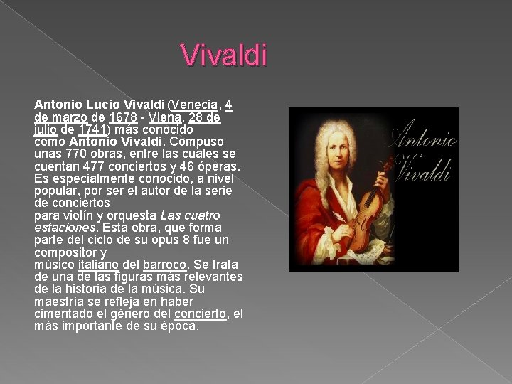  Vivaldi Antonio Lucio Vivaldi (Venecia, 4 de marzo de 1678 - Viena, 28