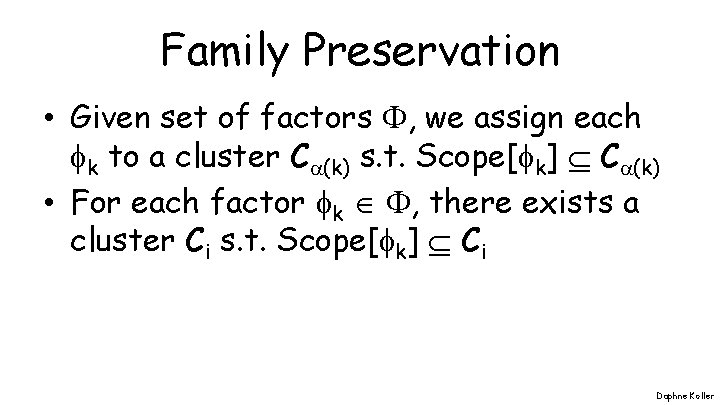 Family Preservation • Given set of factors , we assign each k to a