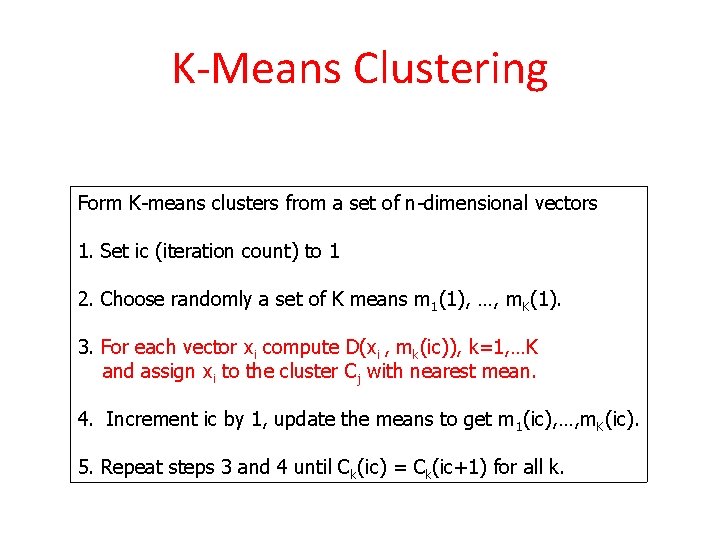 K-Means Clustering Form K-means clusters from a set of n-dimensional vectors 1. Set ic K-Means Clustering Form K-means clusters from a set of n-dimensional vectors 1. Set ic